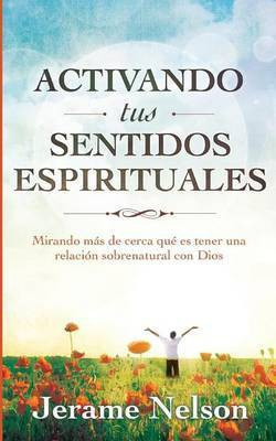 Activating Your Spiritual Senses(Spanish, Paperback, Nelson Jerame)