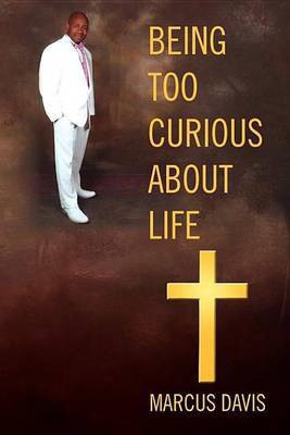 Being Too Curious About Life(English, Paperback, Davis Marcus)