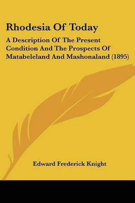 Rhodesia Of Today(English, Paperback, Knight Edward Frederick)