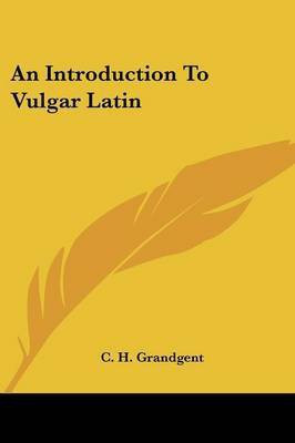 An Introduction to Vulgar Latin(English, Paperback, Grandgent C.H.)