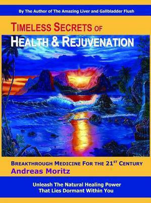 Timeless Secrets of Health and Rejuvenation(English, Electronic book text, Moritz Andreas)