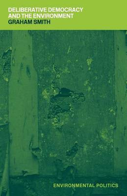 Deliberative Democracy and the Environment(English, Electronic book text, Smith Graham)