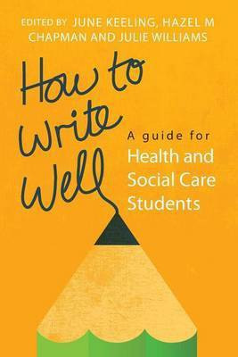 How to Write Well: A Guide for Health and Social Care Students(English, Electronic book text, Keeling June)