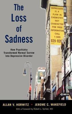 Loss of Sadness, The: How Psychiatry Transformed Normal Sorrow Into Depressive Disorder(English, Electronic book text, Professor Prof. Horwitz Allan V)