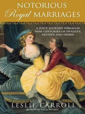 Notorious Royal Marriages(English, Electronic book text, Carroll Leslie)