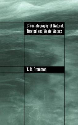 Chromatography of Natural, Treated and Waste Waters(English, Electronic book text, Crompton T R)