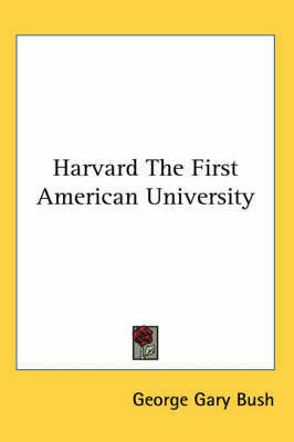 Harvard The First American University(English, Paperback, Bush George Gary)