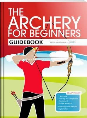 The Archery for Beginners Guidebook(English, Paperback, Bussey Hannah)