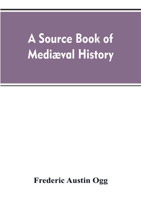A source book of mediaeval history(English, Paperback, Ogg Frederic Austin)