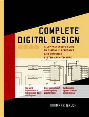 Complete Digital Design: A Comprehensive Guide to Digital Electronics and Computer System Architecture(English, Electronic book text, Balch Mark)