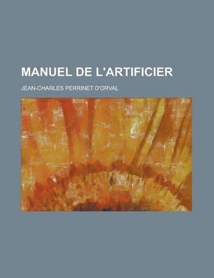 Manuel de L'Artificier(English, Paperback, United States Congress Senate Jean-Charles Perrinet)