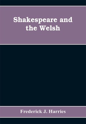 Shakespeare and the Welsh(English, Paperback, J Harries Frederick)