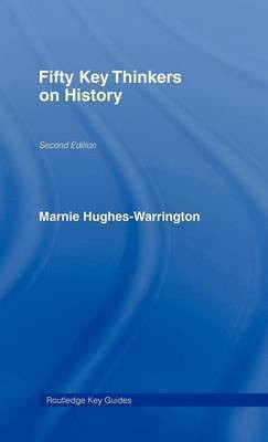 Fifty Key Thinkers on History(English, Electronic book text, Hughes-Warrington Marnie)