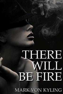There Will Be Fire(English, Electronic book text, Von Kyling Mark)