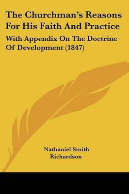 The Churchman's Reasons For His Faith And Practice(English, Paperback, Richardson Nathaniel Smith)
