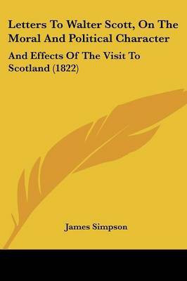 Letters To Walter Scott, On The Moral And Political Character(English, Paperback, Simpson James PH D)