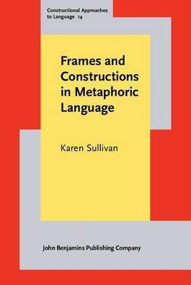 Frames and Constructions in Metaphoric Language(English, Electronic book text, (Be Dr Sullivan Karen)