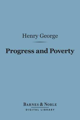 Progress and Poverty (Barnes & Noble Digital Library)(English, Electronic book text, George Henry)