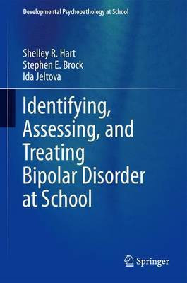 Identifying, Assessing, and Treating Bipolar Disorder at School(English, Electronic book text, Hart Shelley R Jeltova Ida Brock Stephen E Stephen E)
