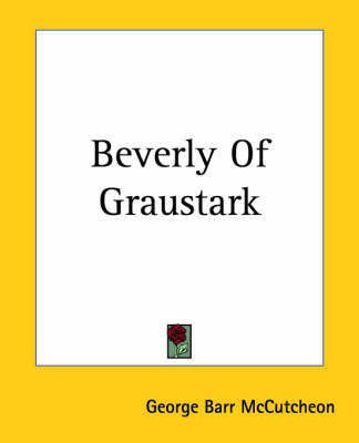 Beverly Of Graustark(English, Paperback, McCutcheon George Barr)