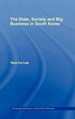 State, Society and Big Business in South Korea(English, Electronic book text, Lee Yeon-Ho)