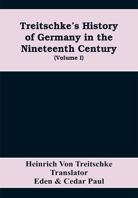 Treitschke's History of Germany in the nineteenth century (Volume I)(English, Paperback, Von Treitschke Heinrich)
