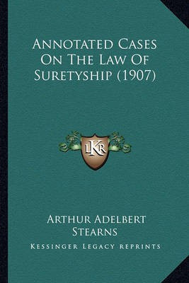 Annotated Cases On The Law Of Suretyship (1907)(English, Paperback, unknown)