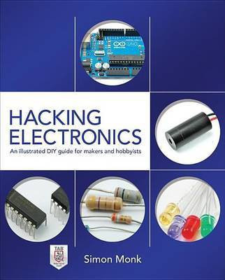 Hacking Electronics: An Illustrated DIY Guide for Makers and Hobbyists: An Illustrated DIY Guide for Makers and Hobbyists(English, Electronic book text, Monk Simon)