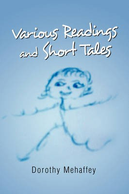 Various Readings and Short Tales(English, Paperback, Mehaffey Dorothy)