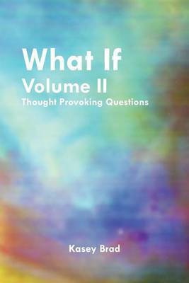 What If Volume II(English, Paperback, Brad Kasey)