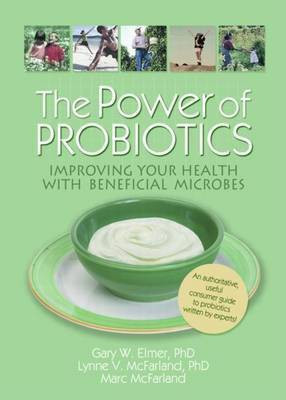 Power of Probiotics, The: Improving Your Health with Beneficial Microbes(English, Electronic book text, Elmer Gary W)