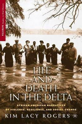 Life and Death in the Delta(English, Electronic book text, Rogers Kim Lacy)