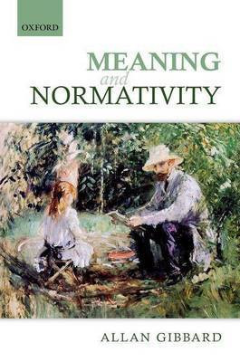 Meaning and Normativity(English, Electronic book text, Richard Brandt University Professor of Philosophy Gibbard Allan)