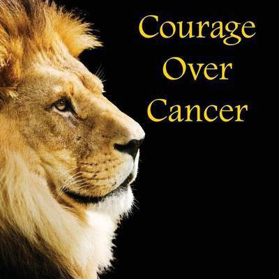 Courage Over Cancer(English, Paperback, Reimer David J Sr)