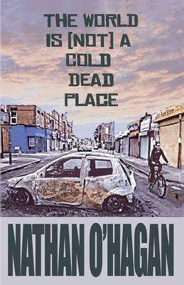 The World Is {Not} A Cold, Dead Place(English, Paperback, O'Hagan Nathan)