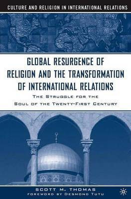 The Global Resurgence of Religion and the Transformation of International Relations(English, Electronic book text, Thomas Scott M.)