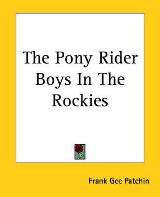 The Pony Rider Boys In The Rockies(English, Paperback, Patchin Frank Gee)