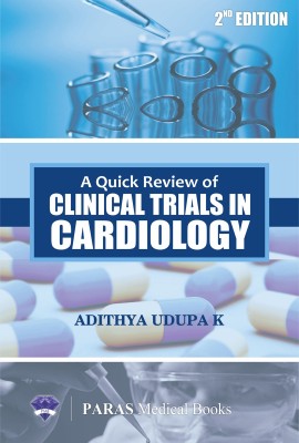 A Quick Review of Clinical Trials in Cardiology, 2nd Edition(English, Paperback, Adithya Udupa K)