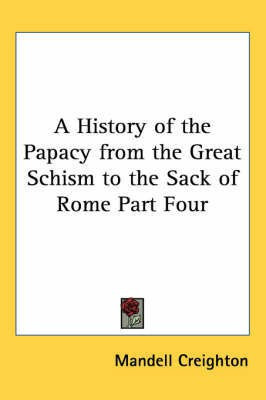 A History of the Papacy from the Great Schism to the Sack of Rome Part Four(English, Paperback, Creighton Mandell)