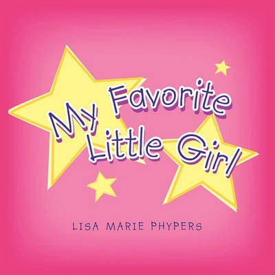 My Favorite Little Girl(English, Paperback, Phypers Lisa Marie)