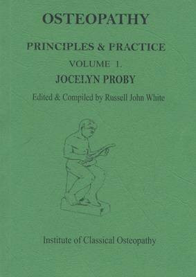 Osteopathy; Principles and Practice: v. 1(English, Paperback, Proby Jocelyn)