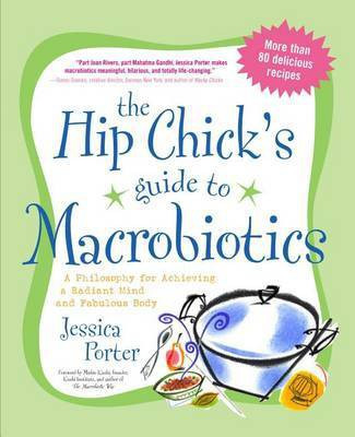The Hip Chick's Guide to Macrobiotics(English, Electronic book text, Porter Jessica)