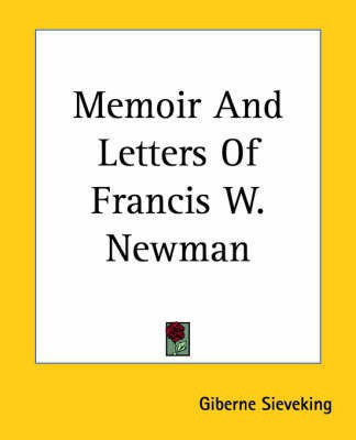 Memoir And Letters Of Francis W. Newman(English, Paperback, Sieveking Giberne)