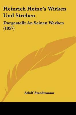 Heinrich Heine's Wirken Und Streben(German, Paperback, Strodtmann Adolf)