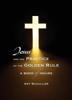 Jesus and the Practice of the Golden Rule(English, Paperback, Schuller Art)