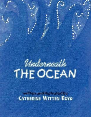 Underneath The Ocean(English, Paperback, Boyd Catherine Witten)