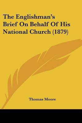 The Englishman's Brief on Behalf of His National Church (1879)(English, Paperback, Moore Thomas)