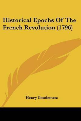 Historical Epochs Of The French Revolution (1796)(English, Paperback, unknown)