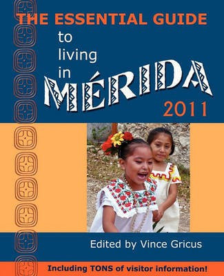 The Essential Guide to Living in Merida 2011(English, Paperback, unknown)