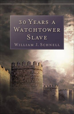 30 Years a Watchtower Slave(English, Electronic book text, Schnell William J)